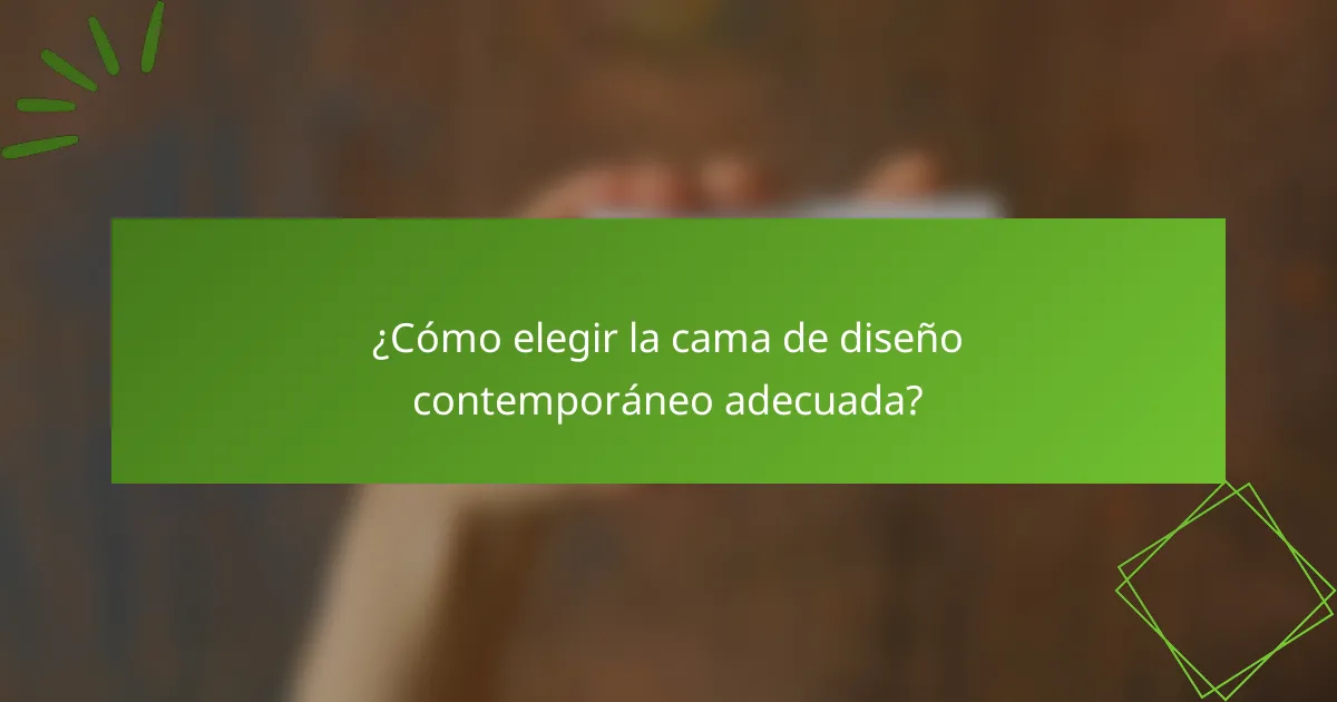 ¿Cómo elegir la cama de diseño contemporáneo adecuada?