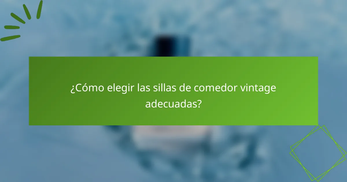 ¿Cómo elegir las sillas de comedor vintage adecuadas?