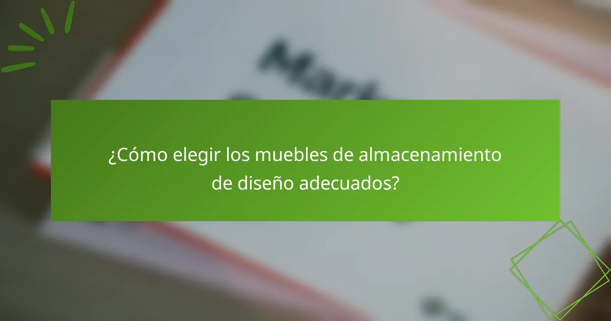 ¿Cómo elegir los muebles de almacenamiento de diseño adecuados?