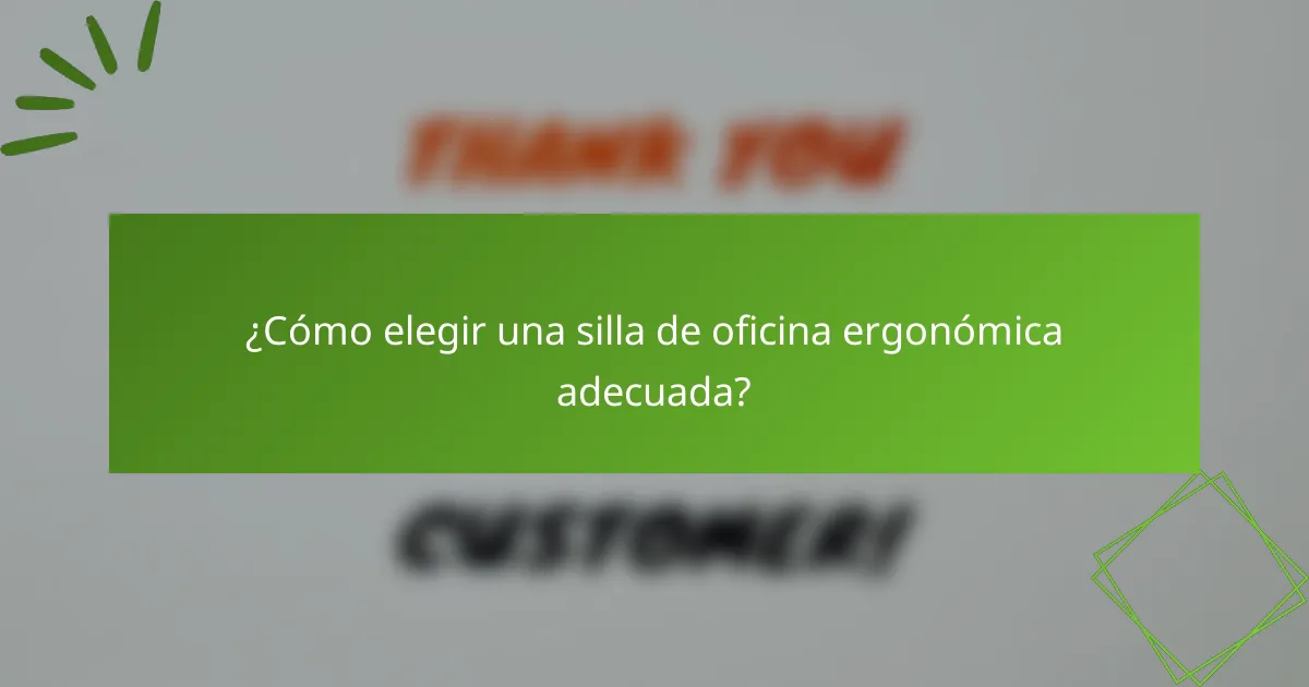 ¿Cómo elegir una silla de oficina ergonómica adecuada?