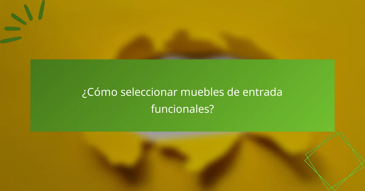 ¿Cómo seleccionar muebles de entrada funcionales?