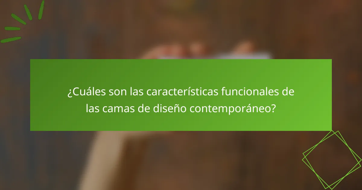 ¿Cuáles son las características funcionales de las camas de diseño contemporáneo?