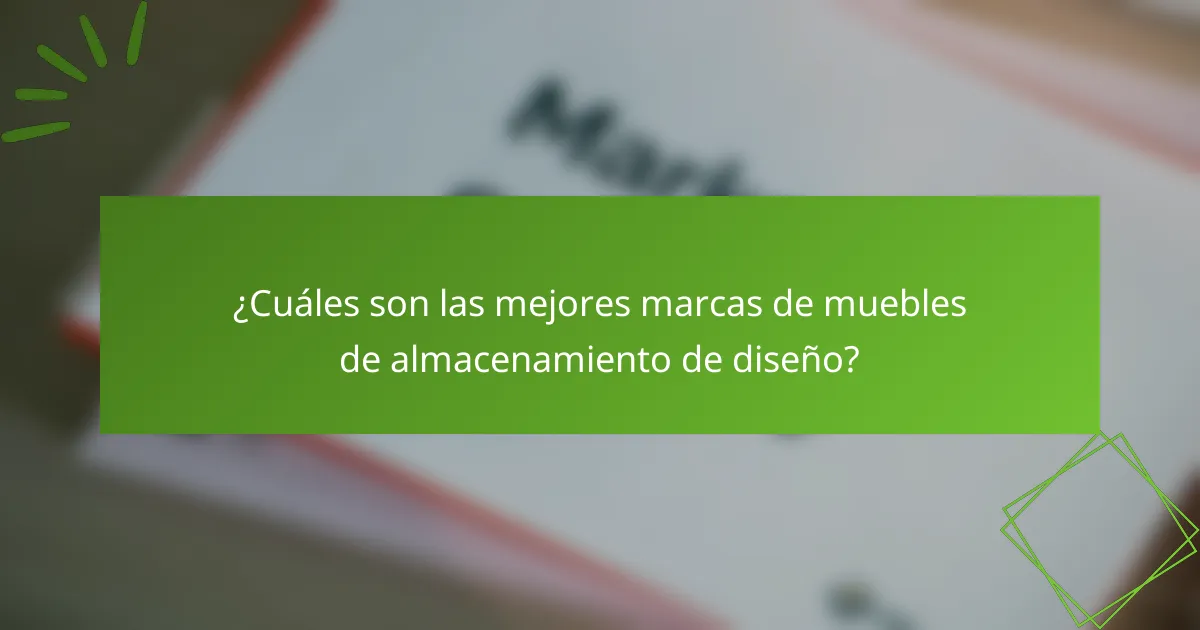 ¿Cuáles son las mejores marcas de muebles de almacenamiento de diseño?