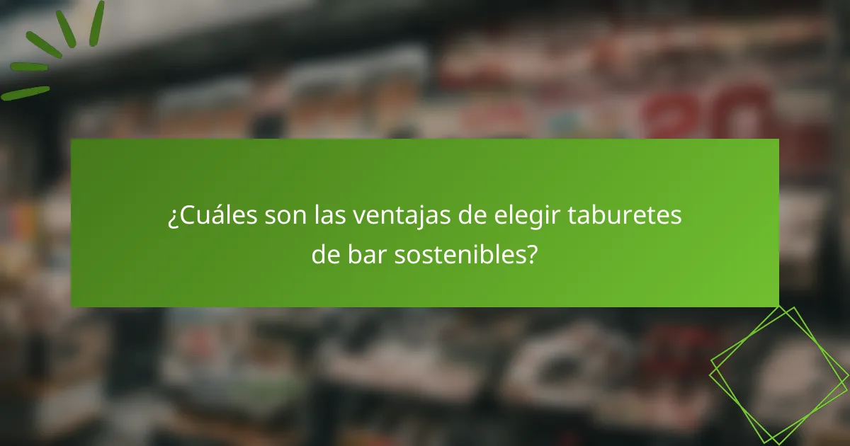 ¿Cuáles son las ventajas de elegir taburetes de bar sostenibles?