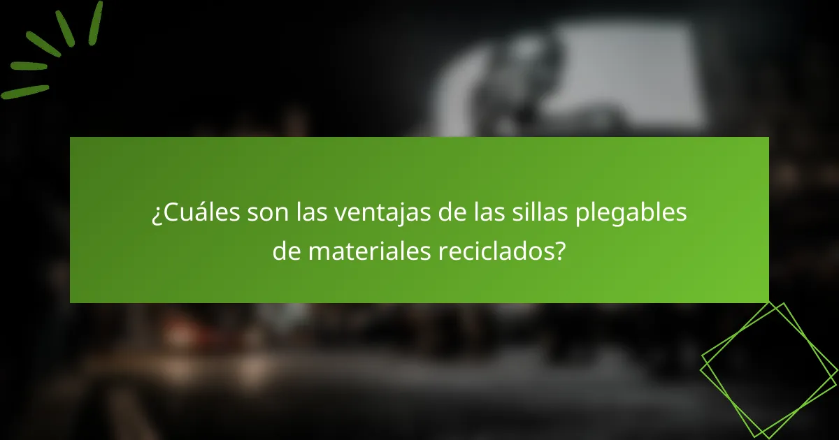 ¿Cuáles son las ventajas de las sillas plegables de materiales reciclados?
