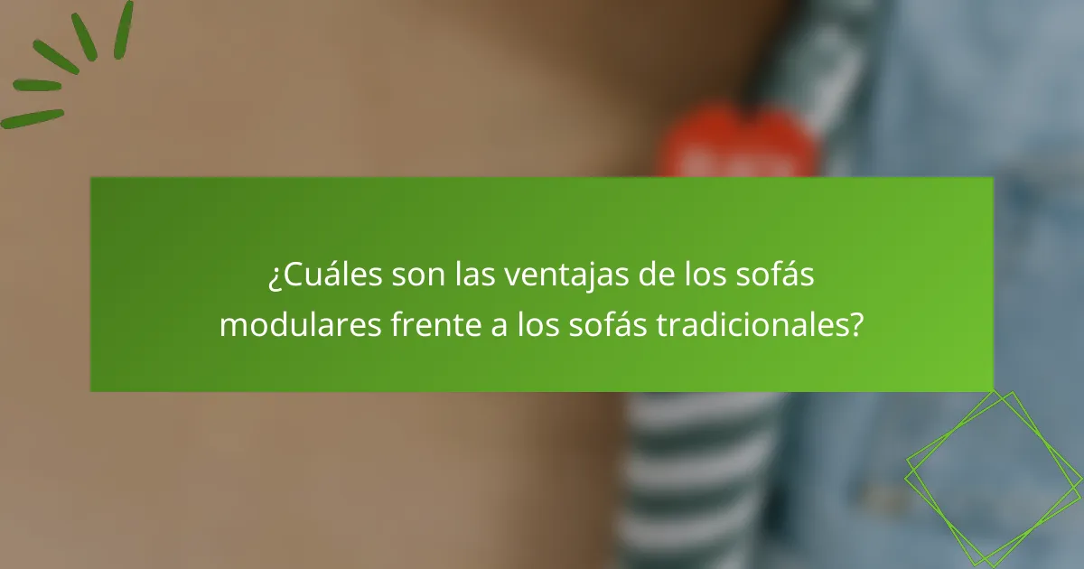 ¿Cuáles son las ventajas de los sofás modulares frente a los sofás tradicionales?