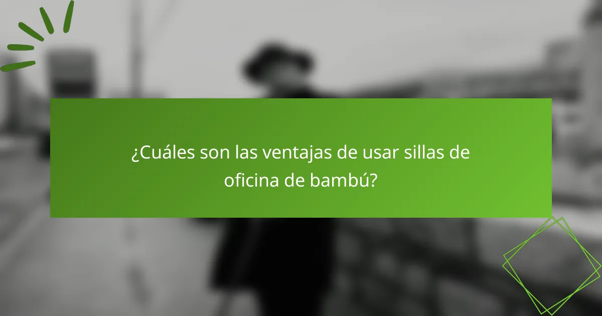 ¿Cuáles son las ventajas de usar sillas de oficina de bambú?