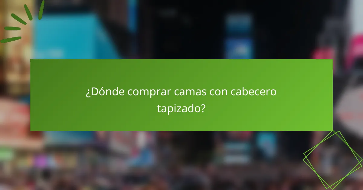 ¿Dónde comprar camas con cabecero tapizado?