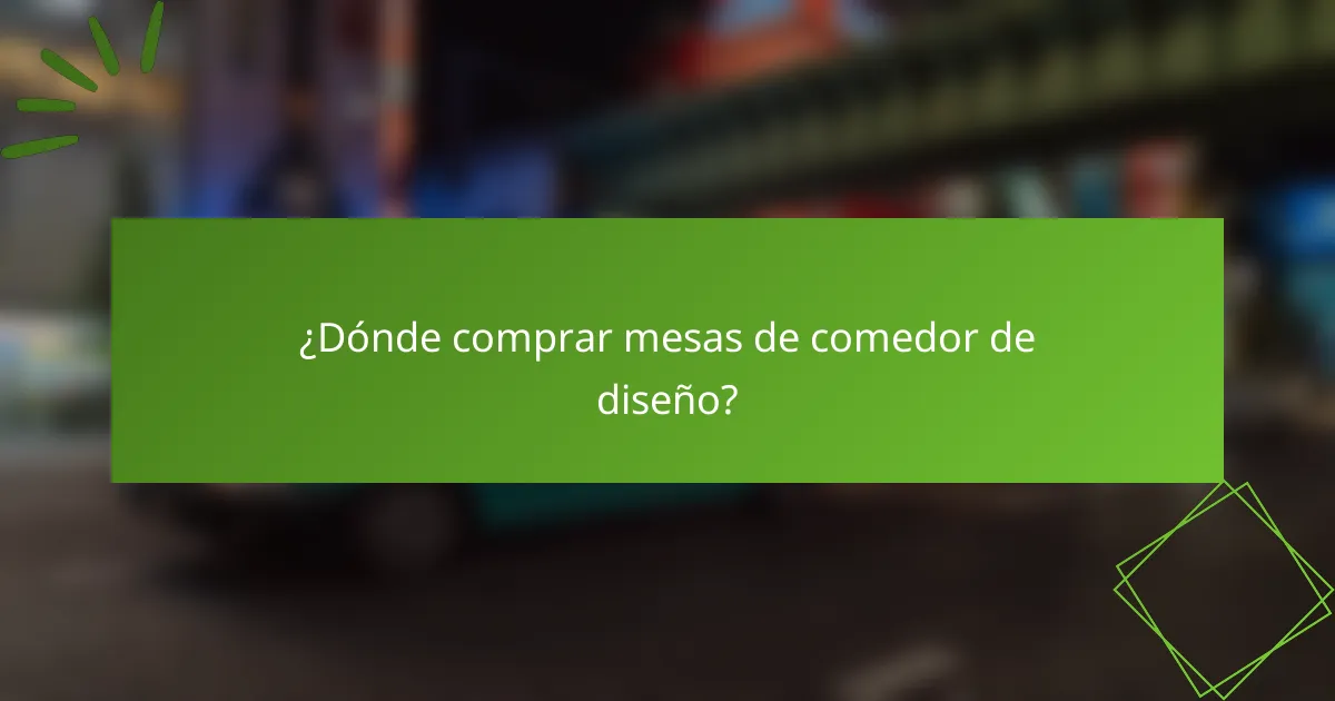 ¿Dónde comprar mesas de comedor de diseño?