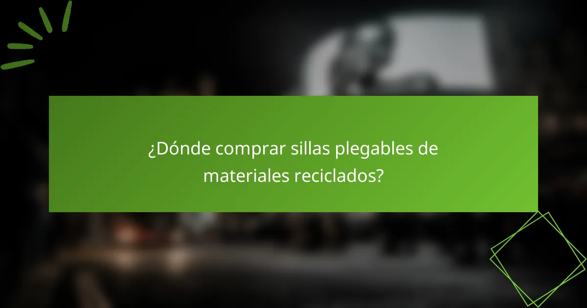 ¿Dónde comprar sillas plegables de materiales reciclados?