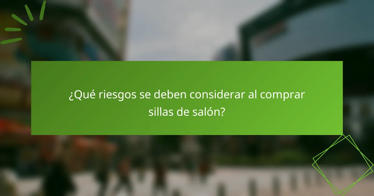 ¿Qué riesgos se deben considerar al comprar sillas de salón?