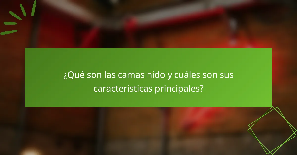¿Qué son las camas nido y cuáles son sus características principales?