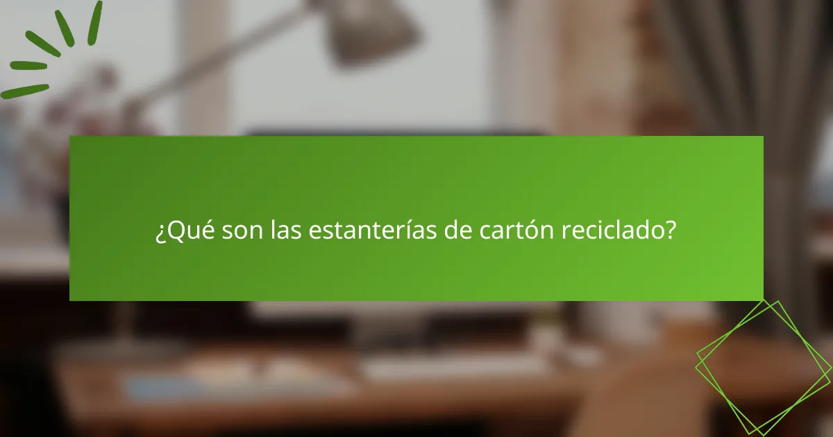 ¿Qué son las estanterías de cartón reciclado?