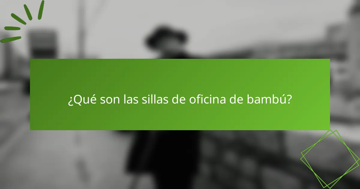 ¿Qué son las sillas de oficina de bambú?