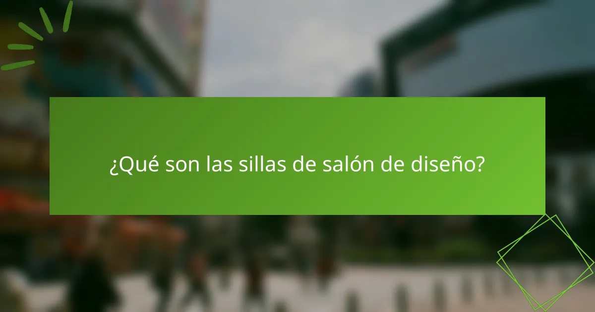 ¿Qué son las sillas de salón de diseño?