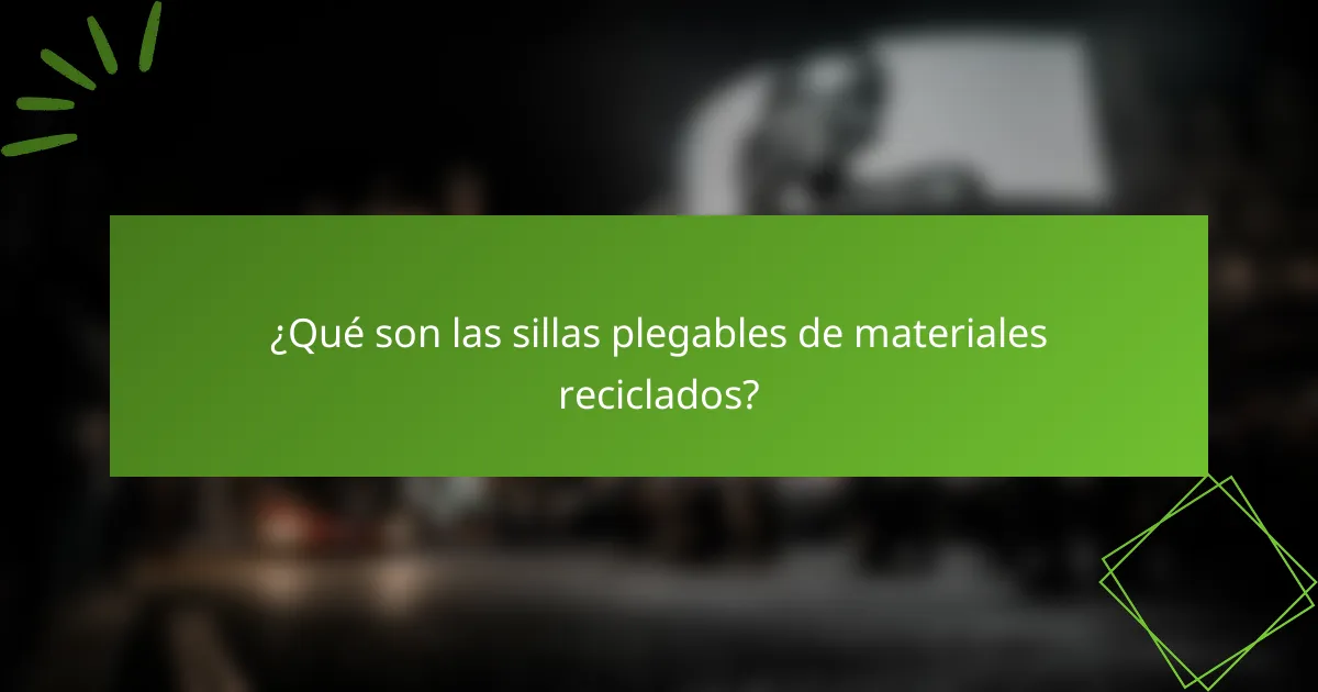¿Qué son las sillas plegables de materiales reciclados?