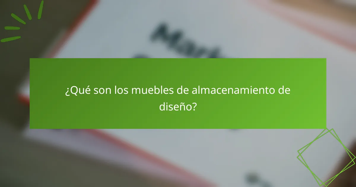 ¿Qué son los muebles de almacenamiento de diseño?