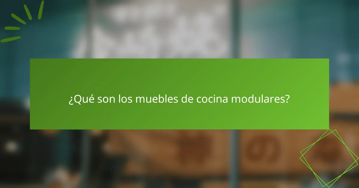 ¿Qué son los muebles de cocina modulares?