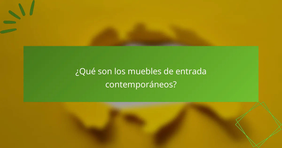 ¿Qué son los muebles de entrada contemporáneos?