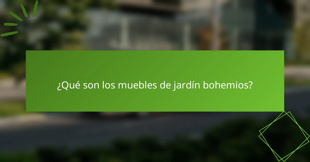¿Qué son los muebles de jardín bohemios?