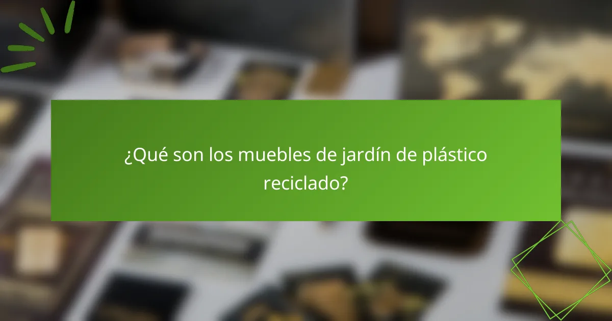 ¿Qué son los muebles de jardín de plástico reciclado?