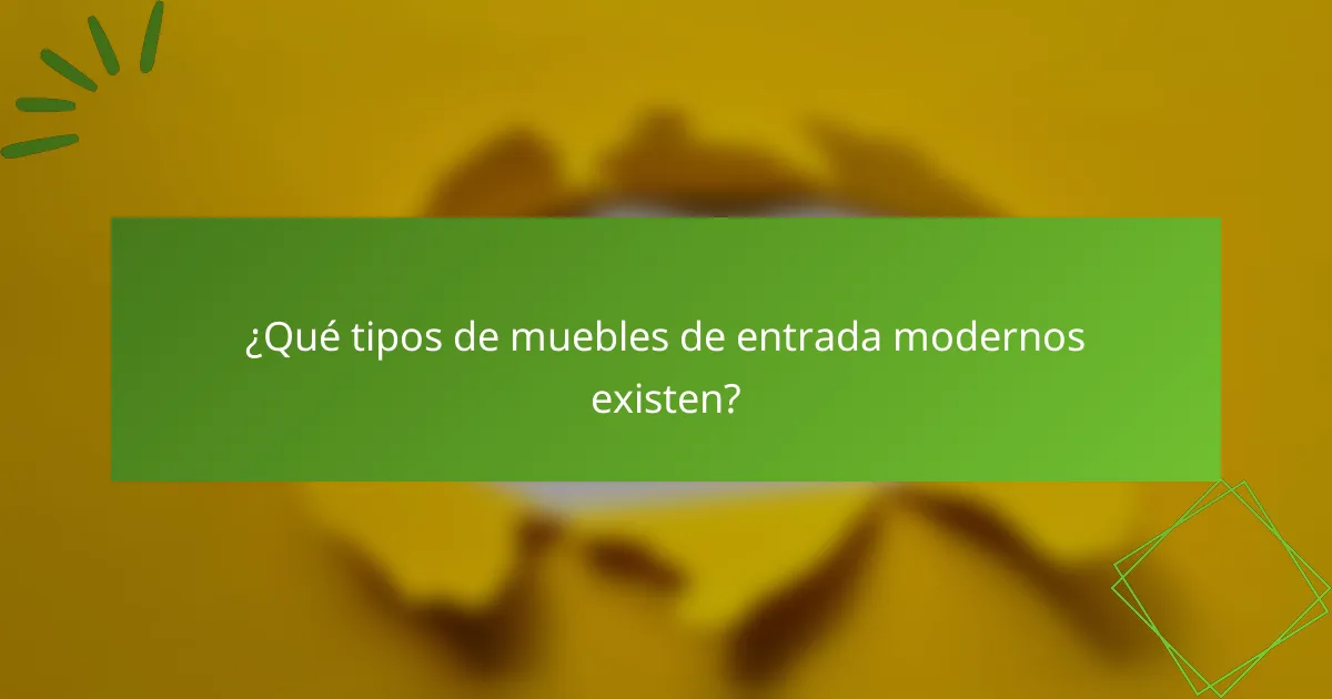 ¿Qué tipos de muebles de entrada modernos existen?
